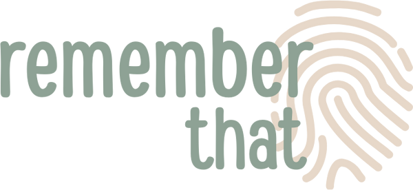 REMEMBER THAT